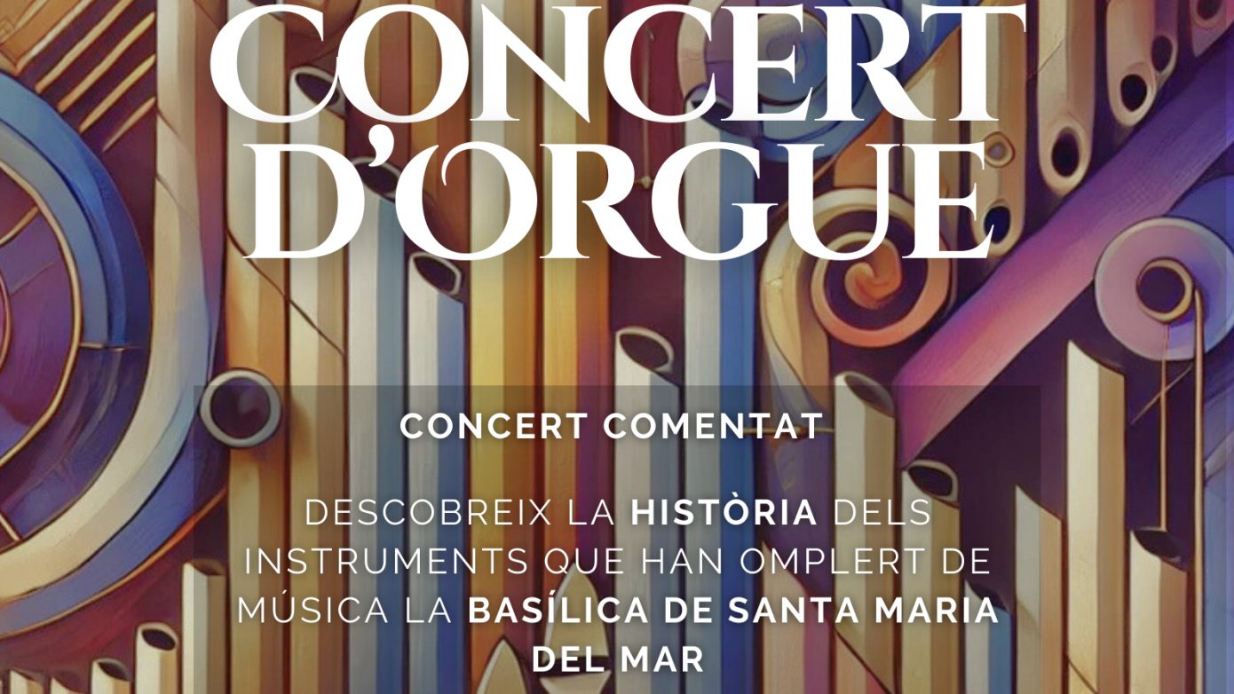 Concert comentat "La història dels orgues de Santa Maria del Mar"